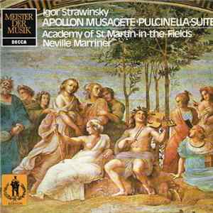 Stravinsky - Academy Of St. Martin-In-The-Fields, Neville Marriner - Apollon Musagète / Pulcinella-Suite Mp3