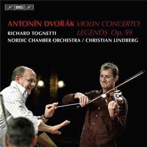 Antonín Dvořák, Richard Tognetti, Nordic Chamber Orchestra / Christian Lindberg - Violin Concerto · Legends Op. 59 Mp3