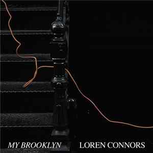 Loren Connors - My Brooklyn Mp3
