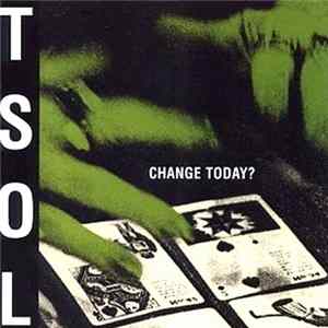 TSOL - Change Today? Mp3