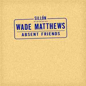 Wade Matthews - Absent Friends Mp3