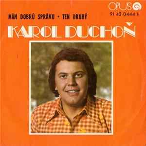 Karol Duchoň - Mám Dobrú Správu / Ten Druhý Mp3