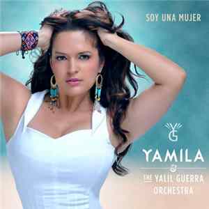 Yamila & Yalil Guerra Orchestra - Soy Una Mujer Mp3