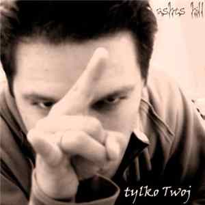 Ashes Hill - Tylko Twój Mp3