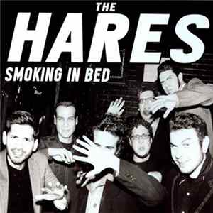 The Hares - Smoking In Bed Mp3