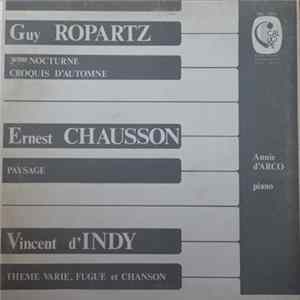 Guy Ropartz / Ernest Chausson / Vincent d'Indy - Annie d'Arco - 3eme Nocturne / Croquis D' Automne / Paysage / Theme Varie, Fugue Et Chanson Mp3