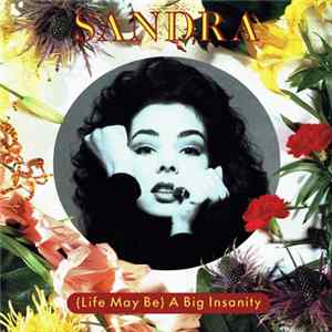 Sandra - (Life May Be) A Big Insanity Mp3