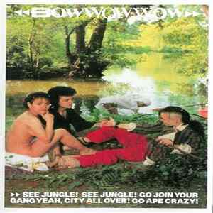 Bow Wow Wow - See Jungle! See Jungle! Go Join Your Gang Yeah, City All Over! Go Ape Crazy! Mp3