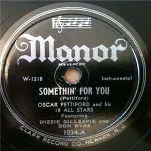 Oscar Pettiford And His 18 All Stars Featuring Dizzy Gillespie And Don Byas - Somethin' For You / Empty Bed Blues Mp3