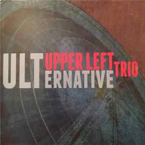 Upper Left Trio - Ulternative Mp3