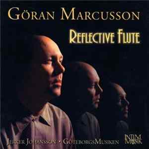 Göran Marcusson, GöteborgsMusiken, Jerker Johansson - Reflective Flute Mp3