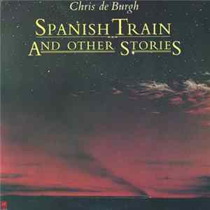 Chris de Burgh - Spanish Train And Other Stories Mp3