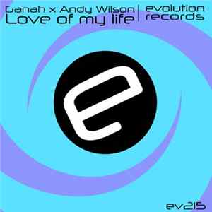 Ganah x Andy Wilson - Love Of My Life Mp3