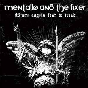 Mentallo & The Fixer - Where Angels Fear To Tread Mp3