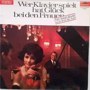 Fritz Schulz-Reichel - Wer Klavier Spielt, Hat Glück Bei Den Frauen Mp3
