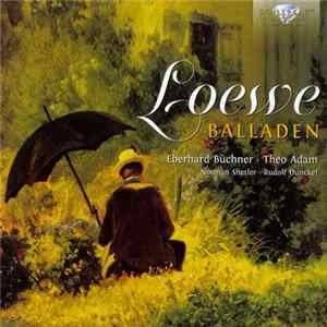 Loewe, Eberhard Büchner, Theo Adam, Norman Shetler, Rudolf Dunckel - Loewe Balladen Mp3