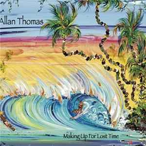 Allan Thomas - Making Up For Lost Time Mp3