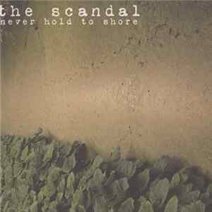 The Scandal - Never Hold To Shore Mp3