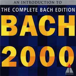 Bach - Bach 2000 (An Introduction To The Complete Bach Edition) Mp3