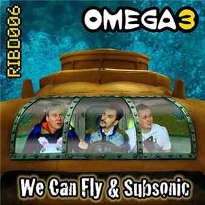 Omega 3 - We Can Fly & Subsonic Mp3