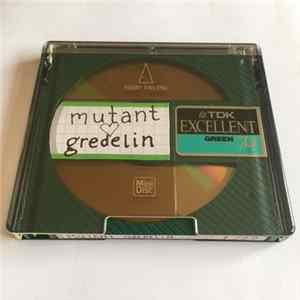 Mutant Gredelin - Mutant Gredelin Mp3