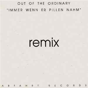 Out Of The Ordinary - Immer Wenn Er Pillen Nahm (Remix) Mp3