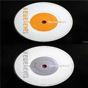 Takayama - Yellow Belly, Silver Surfer Mp3