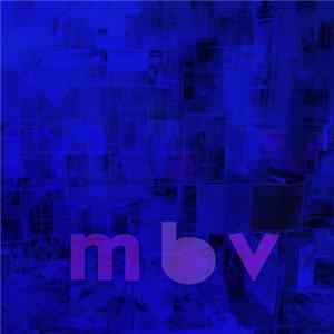 My Bloody Valentine - M B V Mp3