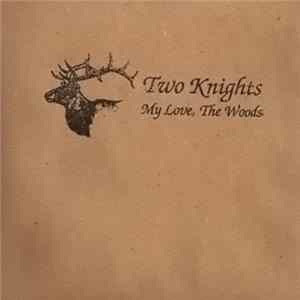 Two Knights - My Love, The Woods Mp3