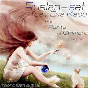 Ruslan-set Feat. Eva Kade - The Purity Of Chimera (Part Two) Mp3