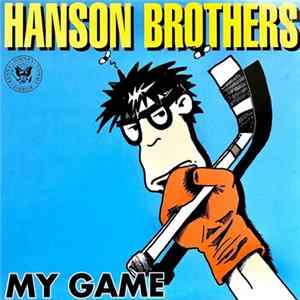 Hanson Brothers - My Game Mp3