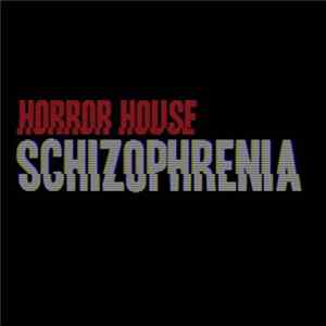 Horror House - Schizophrenia Mp3