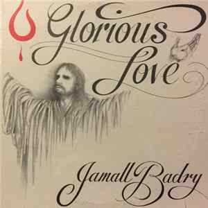 Jamall Badry - O, Glorious Love Mp3