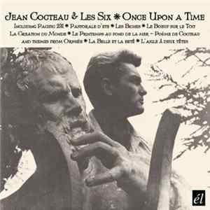 Jean Cocteau & Les Six ( Auric / Durey / Honegger / Milhaud / Poulenc / Tailleferre ) - Once Upon A Time Mp3