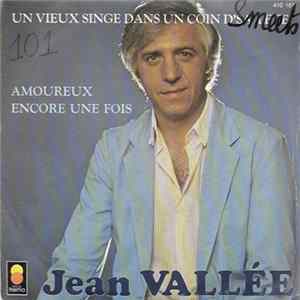 Jean Vallée - Un Vieux Singe Dans Un Coin D'Sa Tete / Amoureux Encore Une Fois Mp3