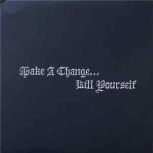 Make A Change... Kill Yourself - II Mp3