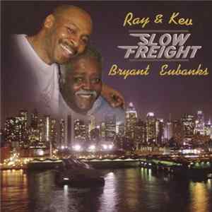 Ray Bryant & Kev Eubanks - Slow Freight Mp3