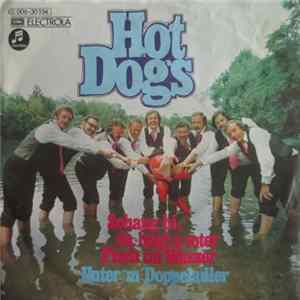 Hot Dogs - Schaug Hi, Da Liegt A Toter Fisch Im Wasser / Unter'm Doppeladler Mp3
