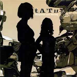 t.A.T.u. - Dangerous And Moving Mp3