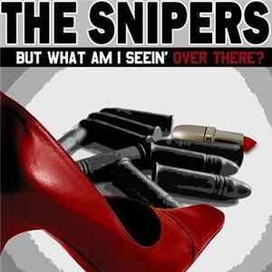 The Snipers - But What Am I Seein' Over There? Mp3