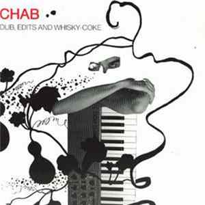 Chab - Dub, Edits And Whisky-Coke Mp3
