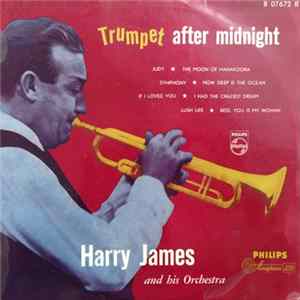Harry James And His Orchestra - Trumpet after Midnight Mp3