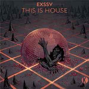 EXSSV - This Is House Mp3