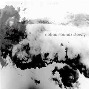 Nobodisoundz - Slowly Mp3
