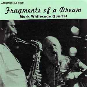 Mark Whitecage Quartet - Fragments Of A Dream Mp3