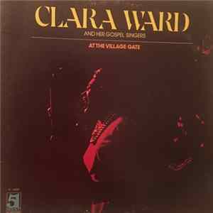 Clara Ward And Her Gospel Singers - At The Village Gate Mp3