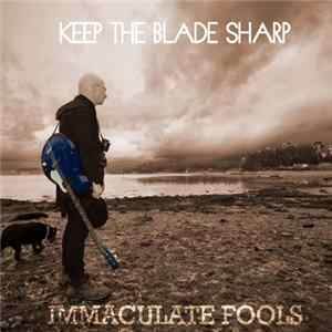 Immaculate Fools - Keep the Blade Sharp Mp3