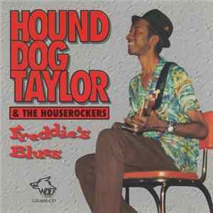 Hound Dog Taylor & The Houserockers - Freddie's Blues Mp3