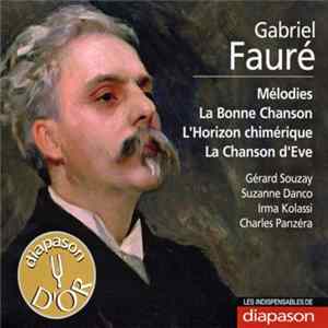 Gérard Souzay, Suzanne Danco, Irma Kolassi, Charles Panzéra - Gabriel Fauré: Mélodies, La Bonne Chanson, L'Horizon Chimérique, La Chanson D'Eve Mp3