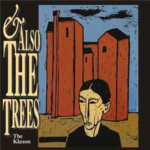 And Also The Trees - The Klaxon Mp3